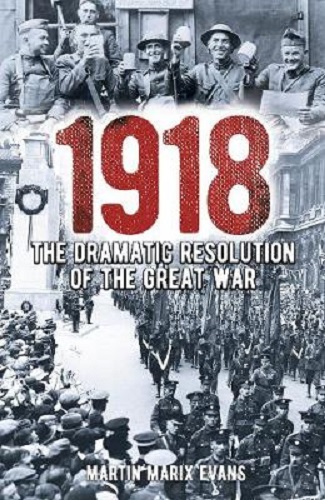 1918 The Dramatic Resolution of the Great War